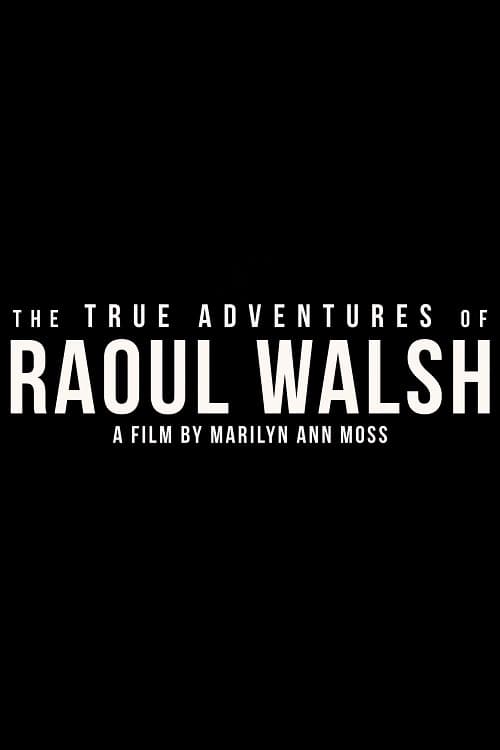 دانلود فیلم The True Adventures of Raoul Walsh